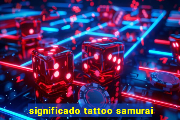 significado tattoo samurai